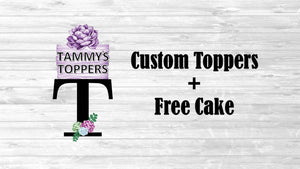 Custom Toppers + Free Cake