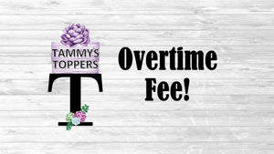 Rush Processing / Overtime Fee!