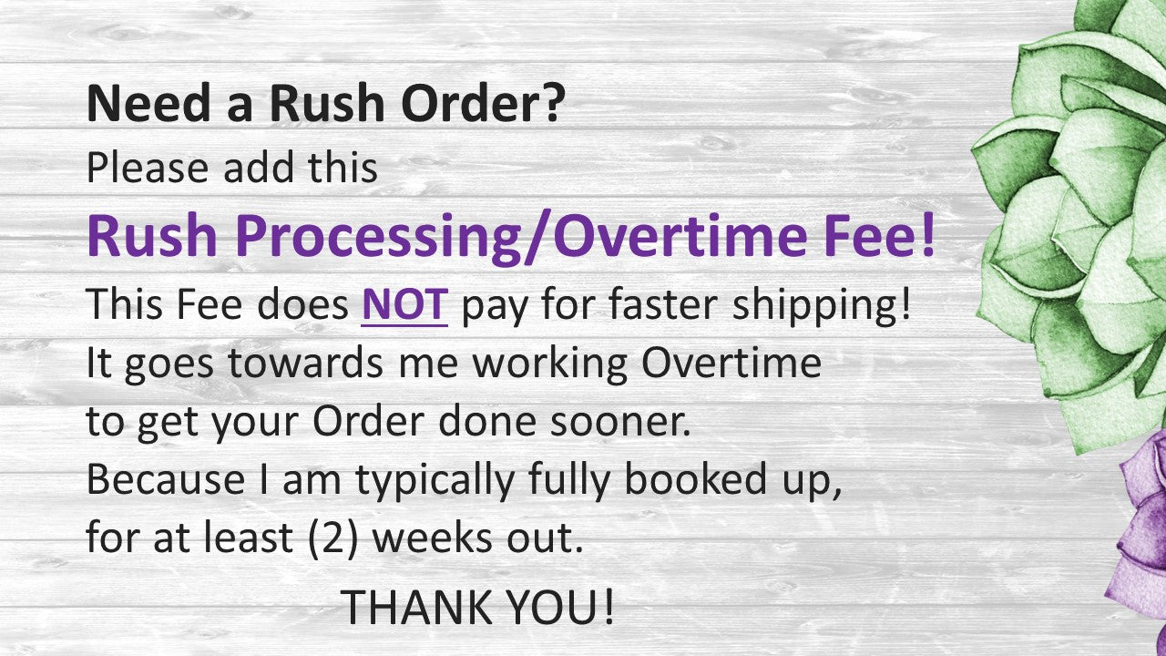 Rush Processing / Overtime Fee!